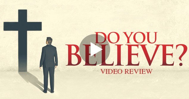 DO YOU BELIEVE Review (Video) - Movieguide | The Family Guide to Movies ...