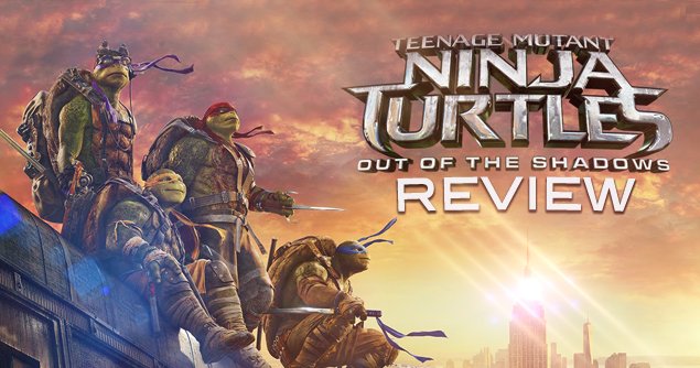 TEENAGE MUTANT NINJA TURTLES: OUT OF THE SHADOWS - Movieguide | Movie ...