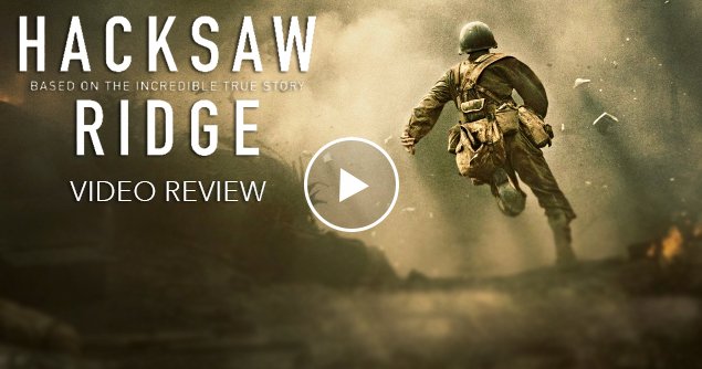 HACKSAW RIDGE Video Review - Movieguide | The Family Guide to Movies