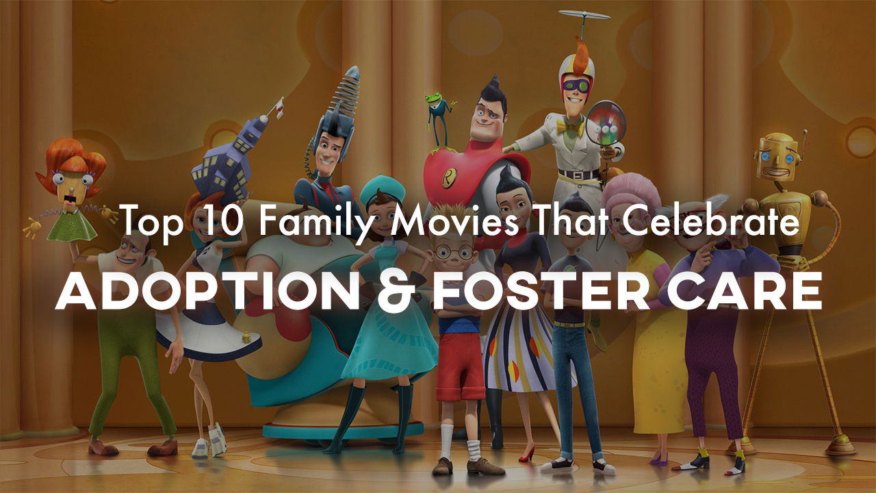 Top 10 Family Movies Celebrating Adoption and Foster Care | Top 10 Family  Movies Celebrating Adoption and Foster Care